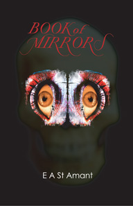 Book of Mirrors by E A St Amant